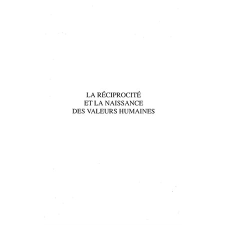 La Réciprocité et la naissance des valeurs humaines