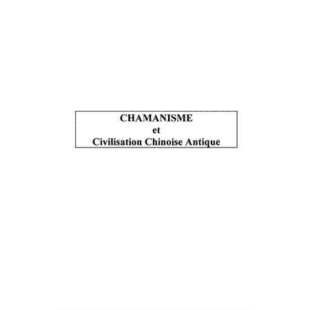 Chamanisme et civilisation chinoise anti