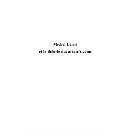 Michel leiris et la théorie des arts afr