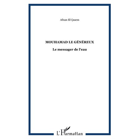 Mouhammad le généreux : le messager de l