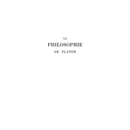 PHILOSOPHIE DE PLATON (TOME I)