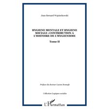 HYGIENE MENTALE ET HYGIENE SOCIALE : CONTRIBUTION A L'HISTOIRE DE L'HYGIENISME