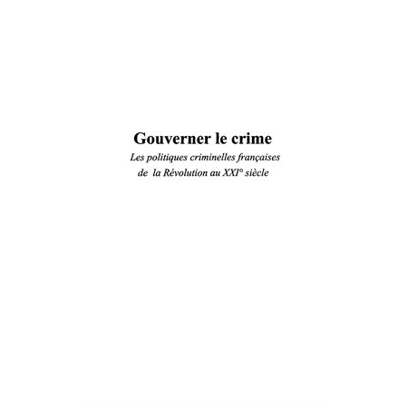 Gouverner le crime  t.1