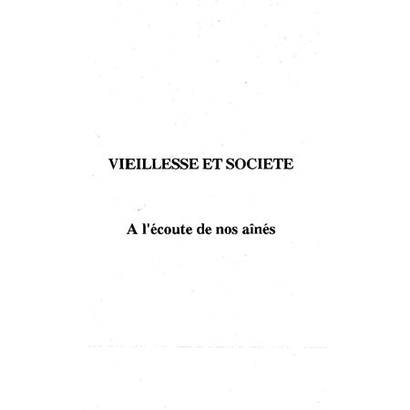 VIEILLESSE ET SOCIÉTÉ « A L'ÉCOUTE DE NOS AÎNÉS »