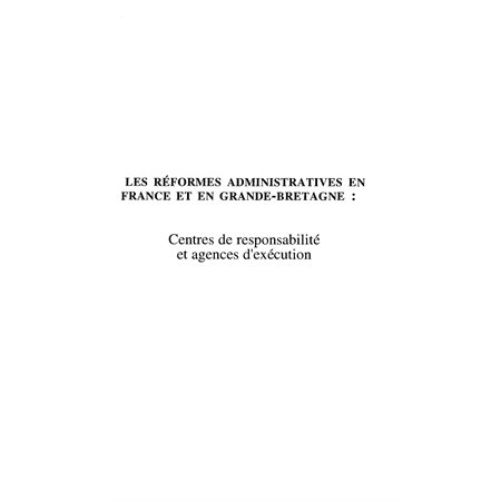 Les Réformes Administratives en France et en Grande-Bretagne
