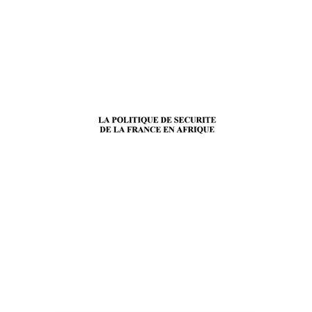 La politique de sécurité de laFrance en Afrique