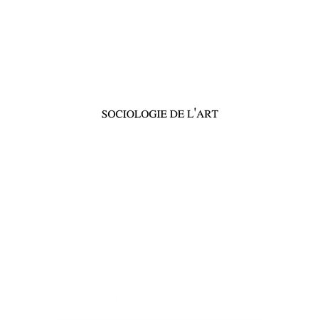 SOCIOLOGIE DE L'ART