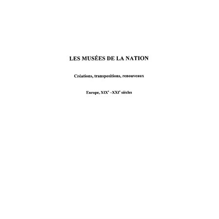 Les musées de la nation - créations, transpositions, renouve