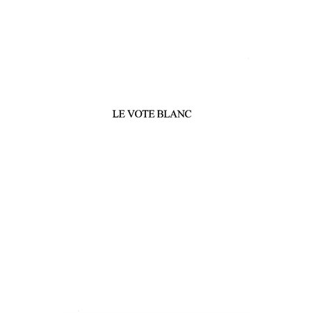 Vote blanc: pour un suffrage vraiment un