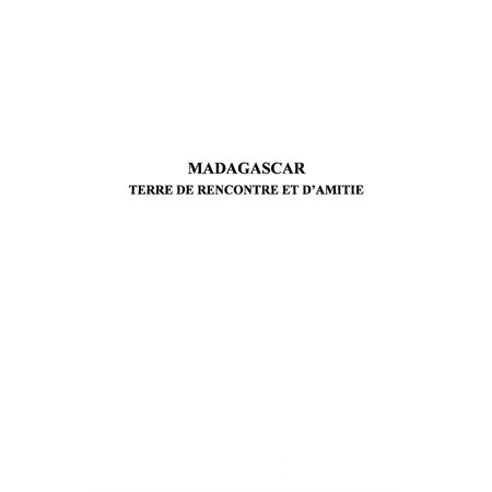 Madagascar, terre de rencontreet d'amitié