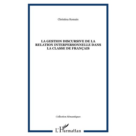 La gestion discursive de la relation interpersonnelle dans la classe de français