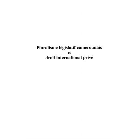 Pluralisme législatif camerounais et droit international privé