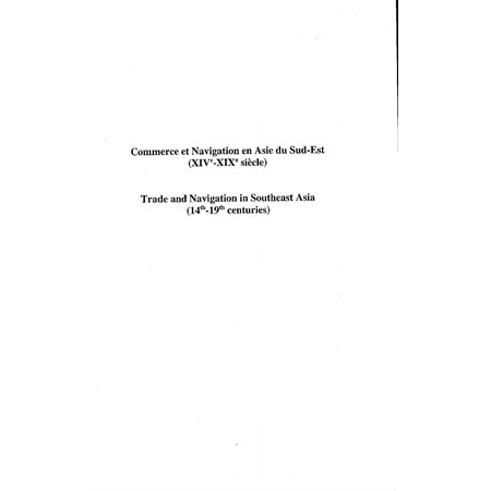 Commerce et navigation en Asie du sud-est (XIVe-XIXe siècles)