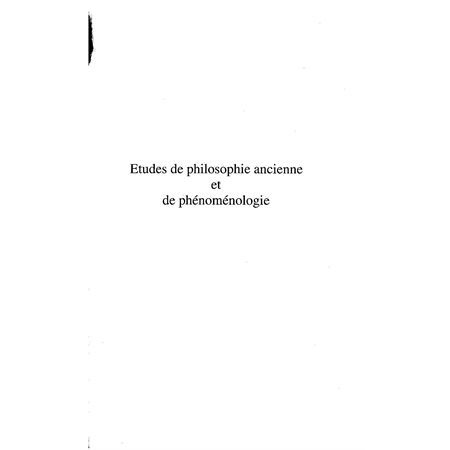 ETUDES DE PHILOSOPHIE ANCIENNE ET DE PHÉNOMÉNOLOGIE