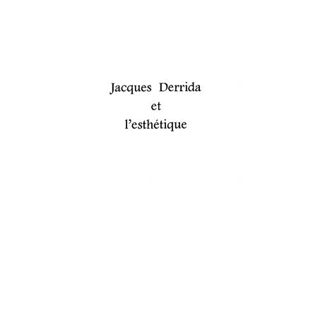 JACQUES DERRIDA ET L'ESTHETIQUE