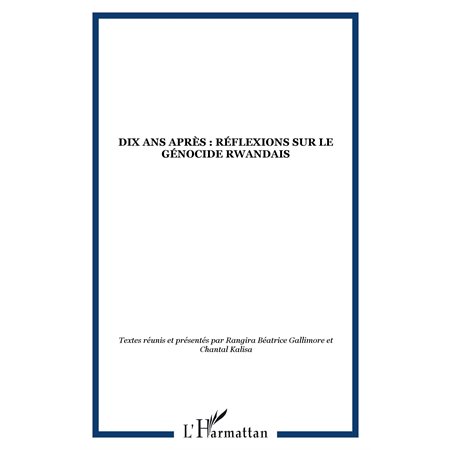 Dix ans après: réflexions sur le génocide rwandais