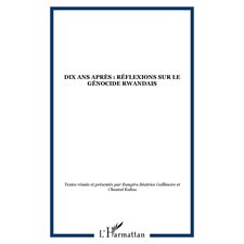 Dix ans après: réflexions sur le génocide rwandais