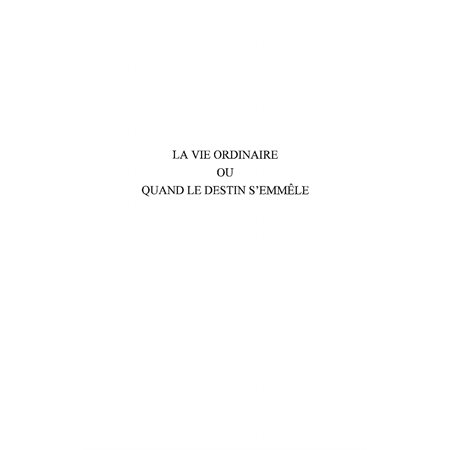 Vie ordinaire ou quand le destin s'emmèl