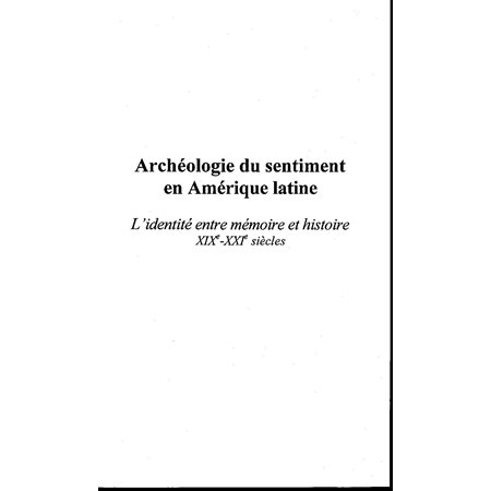 Archéologie du sentiment en amérique lat