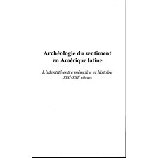 Archéologie du sentiment en amérique lat