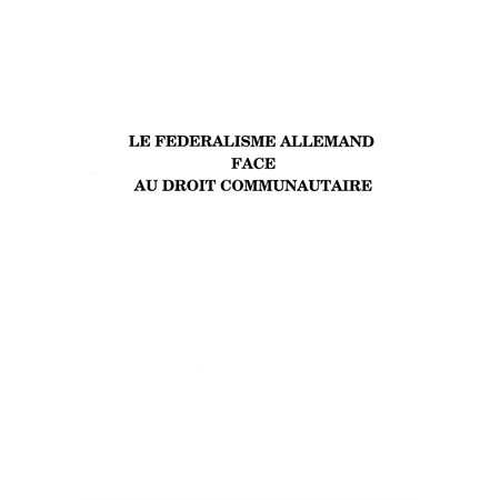 LE FÉDÉRALISME ALLEMAND FACE AU DROIT COMMUNAUTAIRE