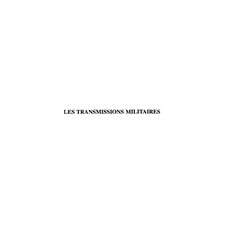 LES TRANSMISSIONS MILITAIRES