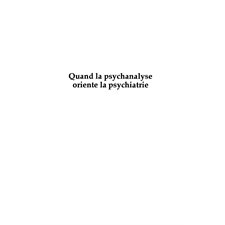 Quand la psychanalyse oriente la psychiatrie