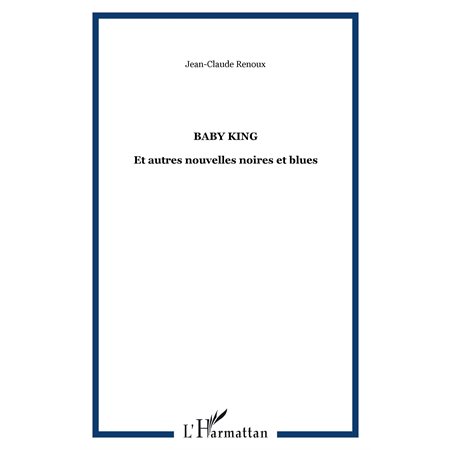 Baby king et autres nouvelles noires et blues