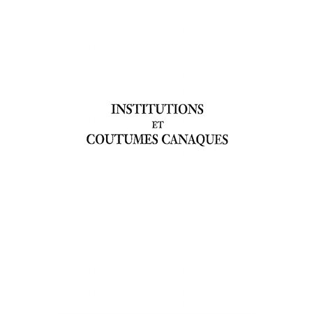 Institutions et coutumes canaques