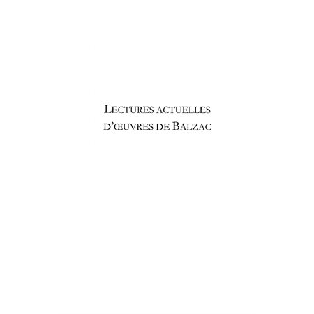 Lectures actuelles de l'oeuvrede Balzac