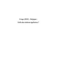 Congo (rdc) - belgique - enfin des relations égalitaires ?