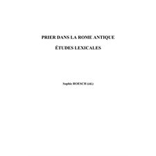 Prier dans la rome antique - etudes lexicales