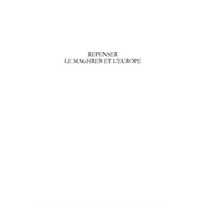 Repenser le maghreb et l'europe - hybridations - métissages