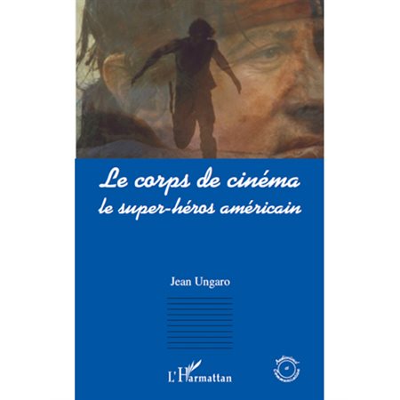 Le corps de cinéma - le super-héros américain