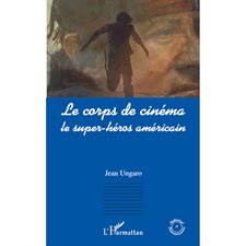 Le corps de cinéma - le super-héros américain