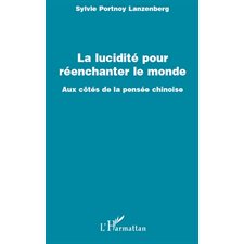 La lucidité pour réenchanter le monde - aux cotés de la pens