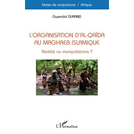 L'organisation d'al-qaÏda au maghreb islamique - réalité ou