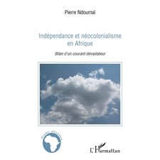 Indépendance et néocolonialisme Afrique