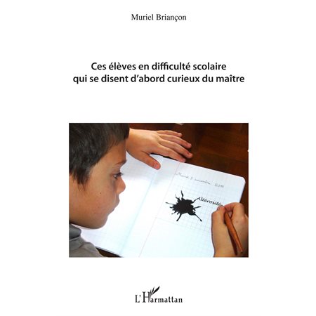 Ces élèves en difficulté scolaire qui se disent d'abord curieux du maître