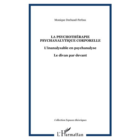 La psychothérapie psychanalytique corporelle - l'inanalysabl