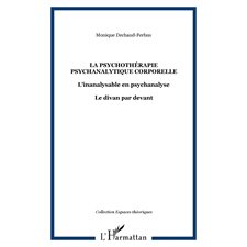 La psychothérapie psychanalytique corporelle - l'inanalysabl