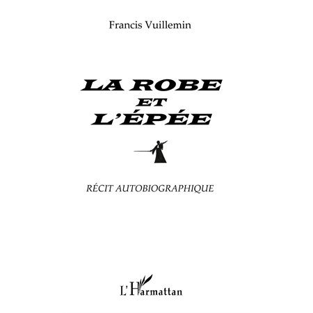 La robe et l'épée - récit autobiographiq