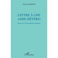 Lettre À une amie hétéro - propos sur l'homophobie ordinaire