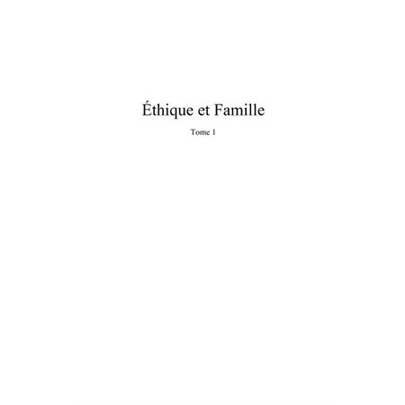 Ethique et Famille (Tome 1)