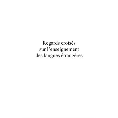 Regards croisés sur l'enseignement des langues étrangères