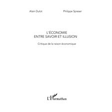 L'économie entre savoir et illusion - critique de la raison