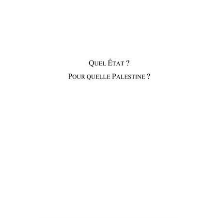 Quel état ? Pour quelle Palestine ?