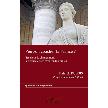 Peut-on coacher la france ? - essai sur le changement, la fr