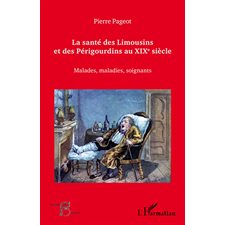 La santé des Limousins et des Périgourdins au XIXe siècle