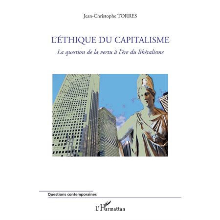 L'éthique du capitalisme - la question de la vertu à l'ère d